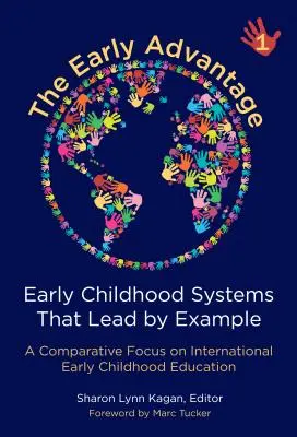 The Early Advantage 1--Early Childhood Systems That Lead by Example: Porovnávacie zameranie na medzinárodné vzdelávanie v ranom detstve - The Early Advantage 1--Early Childhood Systems That Lead by Example: A Comparative Focus on International Early Childhood Education