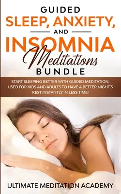 Balík meditácií pre spánok, úzkosť a nespavosť: Začnite lepšie spať s riadenými meditáciami, ktoré sa používajú pre deti a dospelých na lepšiu noc - Guided Sleep, Anxiety, and Insomnia Meditations Bundle: Start Sleeping Better with Guided Meditation, Used for Kids and Adults to Have a Better Night'