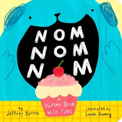 Nom Nom Nom Nom: Mňamka s chlopňami - Nom Nom Nom: A Yummy Book with Flaps