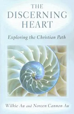 Rozhľadené srdce: Kresťanská cesta: Skúmanie kresťanskej cesty - The Discerning Heart: Exploring the Christian Path