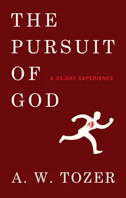 Prenasledovanie Boha: 31-dňová skúsenosť - The Pursuit of God: A 31-Day Experience