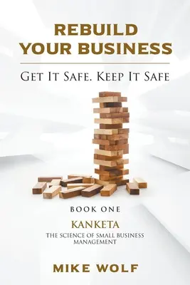 Znovu vybudujte svoj podnik: Veda o riadení malých podnikov: Kniha 1 Kanketa - Rebuild Your Business: Book 1 Kanketa The Science of Small Business Management