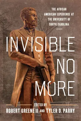 Neviditeľný už nie je: Afroamerická skúsenosť na Univerzite v Južnej Karolíne - Invisible No More: The African American Experience at the University of South Carolina