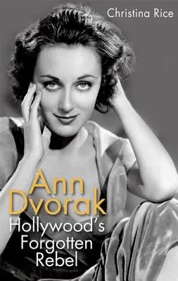 Ann Dvorak: Zabudnutá hollywoodska rebelka - Ann Dvorak: Hollywood's Forgotten Rebel
