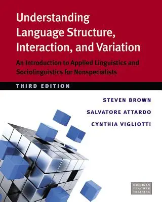 Porozumenie jazykovej štruktúre, interakcii a variabilite: Úvod do aplikovanej lingvistiky a sociolingvistiky pre nešpecialistov - Understanding Language Structure, Interaction, and Variation: An Introduction to Applied Linguistics and Sociolinguistics for Nonspecialists