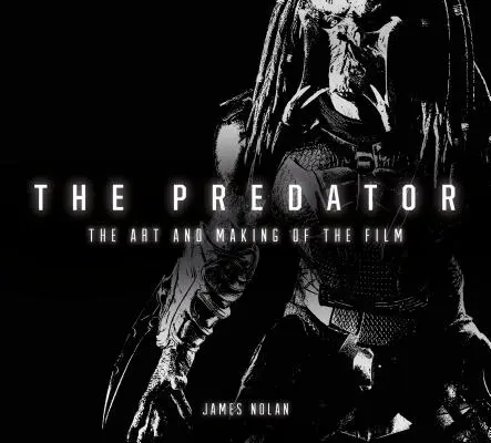 Predátor: Umenie a tvorba filmu - The Predator: The Art and Making of the Film