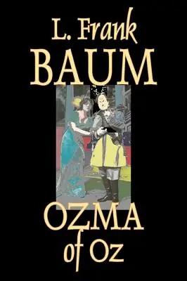 Ozma z krajiny Oz by L. Frank Baum, Fantastika, Fantasy, rozprávky, ľudové rozprávky, legendy a mytológia - Ozma of Oz by L. Frank Baum, Fiction, Fantasy, Fairy Tales, Folk Tales, Legends & Mythology
