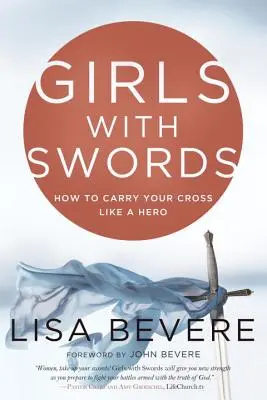 Dievčatá s mečmi: Ako niesť svoj kríž ako hrdina - Girls with Swords: How to Carry Your Cross Like a Hero