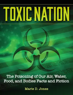 Národ toxínov: Otrávenie nášho ovzdušia, vody, potravín a tela - Toxin Nation: The Poisoning of Our Air, Water, Food, and Bodies