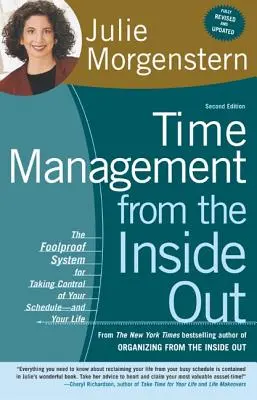 Time management zvnútra: Vychytávky: spoľahlivý systém, ako získať kontrolu nad svojím rozvrhom a životom - Time Management from the Inside Out: The Foolproof System for Taking Control of Your Schedule-And Your Life