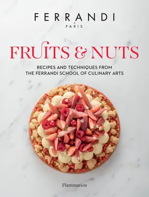 Ovocie a orechy: Recepty a techniky z Ferrandiho školy kulinárskych umení - Fruits & Nuts: Recipes and Techniques from the Ferrandi School of Culinary Arts