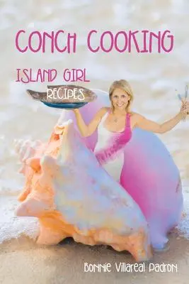 Conch Cooking: Recepty pre dievčatá z ostrova - Conch Cooking: Island Girl Recipes