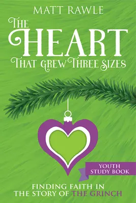 Srdce, ktoré narástlo o tri veľkosti Kniha pre mládež: Nájsť vieru v príbehu o Grinchovi - The Heart That Grew Three Sizes Youth Study Book: Finding Faith in the Story of the Grinch