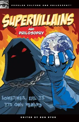 Supervillains a filozofia: Niekedy je zlo vlastnou odmenou - Supervillains and Philosophy: Sometimes, Evil Is Its Own Reward