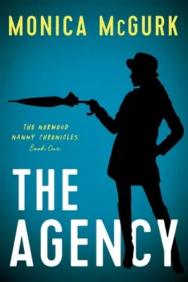 Agentúra: Kronika opatrovateľky Norwoodovej, kniha prvá - The Agency: The Norwood Nanny Chronicles, Book One