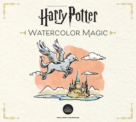 Akvarelové kúzlo Harryho Pottera: 32 čarovných projektov krok za krokom (Harry Potter Crafts, Darčeky pre fanúšikov Harryho Pottera) - Harry Potter Watercolor Magic: 32 Step-By-Step Enchanting Projects (Harry Potter Crafts, Gifts for Harry Potter Fans)