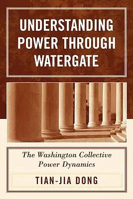 Pochopenie moci prostredníctvom Watergate: Dynamika kolektívnej moci vo Washingtone - Understanding Power through Watergate: The Washington Collective Power Dynamics