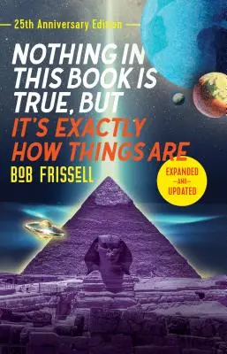 Nič v tejto knihe nie je pravda, ale presne tak sa veci majú, 25. výročné vydanie - Nothing in This Book Is True, But It's Exactly How Things Are, 25th Anniversary Edition