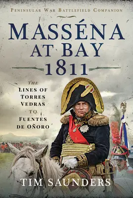 Massna v zálive 1811: Línie od Torres Vedras po Funtes de Ooro - Massna at Bay 1811: The Lines of Torres Vedras to Funtes de Ooro