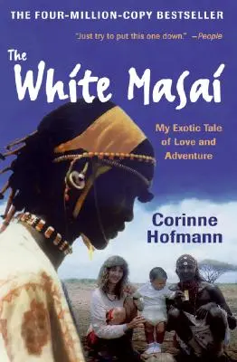 Bieli Masajovia: Môj exotický príbeh o láske a dobrodružstve - The White Masai: My Exotic Tale of Love and Adventure