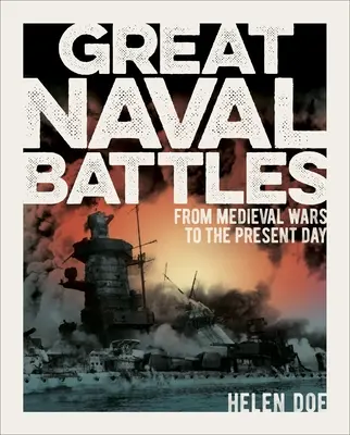 Veľké námorné bitky: Od stredovekých vojen po súčasnosť - Great Naval Battles: From Medieval Wars to the Present Day
