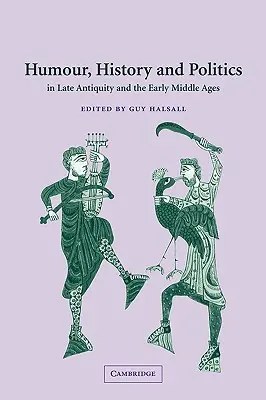 Humor, história a politika v neskorej antike a ranom stredoveku - Humour, History and Politics in Late Antiquity and the Early Middle Ages
