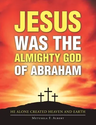 Ježiš bol všemohúci Boh Abrahámov - Jesus Was the Almighty God of Abraham
