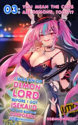 Predtým, ako som sa dostal do nudnej korporátnej práce, som bol OP Pán démonov!: Diel 3: Chceš povedať, že policajti sú tiež démoni?!?!? - I Was An OP Demon Lord Before I Got Isekai'd To This Boring Corporate Job!: Episode 3: You Mean The Cops Are Demons, Too!?!?