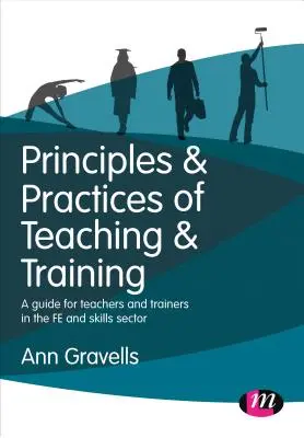 Princípy a postupy vyučovania a odbornej prípravy: Príručka pre učiteľov a školiteľov v sektore vzdelávania a zručností - Principles and Practices of Teaching and Training: A Guide for Teachers and Trainers in the Fe and Skills Sector