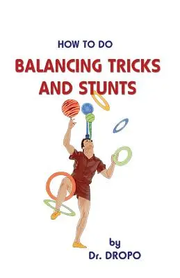 Ako robiť balančné triky a kúsky - How to Do Balancing Tricks and Stunts