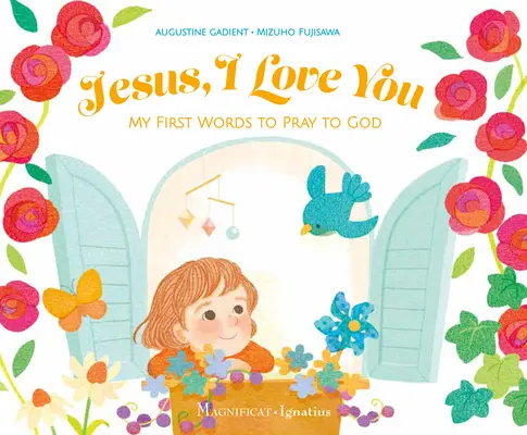 Ježišu, milujem ťa: Moje prvé slová, ktorými som sa modlil k Bohu - Jesus, I Love You: My First Words to Pray to God
