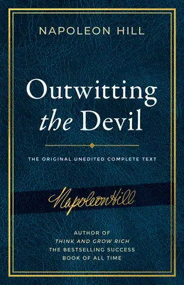 Prechytračenie diabla: Úplný text reprodukovaný z pôvodného rukopisu Napoleona Hilla, vrátane nikdy predtým nepublikovaného obsahu - Outwitting the Devil: The Complete Text, Reproduced from Napoleon Hill's Original Manuscript, Including Never-Before-Published Content