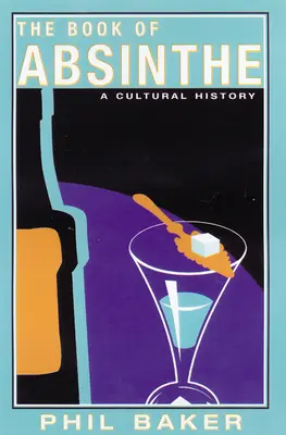 Kniha Absynt: Kultúrne dejiny - The Book of Absinthe: A Cultural History
