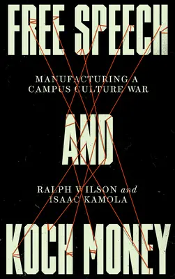 Sloboda prejavu a Kochove peniaze: Kočovské knihy: výroba kultúrnej vojny na akademickej pôde - Free Speech and Koch Money: Manufacturing a Campus Culture War
