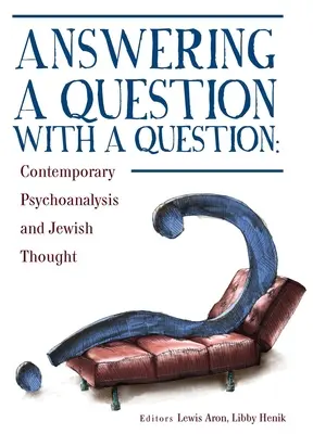 Odpovedať na otázku otázkou: Súčasná psychoanalýza a židovské myslenie - Answering a Question with a Question: Contemporary Psychoanalysis and Jewish Thought