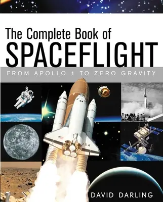 Kompletná kniha o vesmírnych letoch: Od Apolla 1 po nulovú gravitáciu - The Complete Book of Spaceflight: From Apollo 1 to Zero Gravity