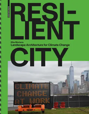 Odolné mesto: Krajinná architektúra v súvislosti so zmenou klímy - Resilient City: Landscape Architecture for Climate Change
