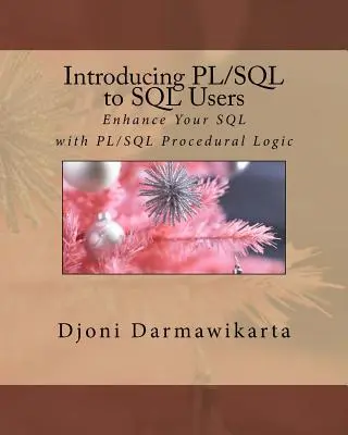 Predstavenie jazyka PL/SQL používateľom jazyka SQL: Vylepšite si SQL pomocou procedurálnej logiky PL/SQL - Introducing PL/SQL to SQL Users: Enhance Your SQL with PL/SQL Procedural Logic