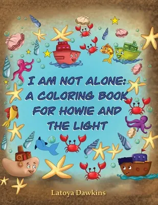 Nie som sám: Omaľovánky pre Howieho a svetlo - I Am Not Alone: A Coloring Book for Howie and the Light
