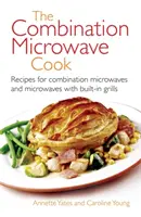 Kombinovaná mikrovlnná rúra varí - recepty pre kombinované mikrovlnné rúry a mikrovlnné rúry so zabudovaným grilom - Combination Microwave Cook - Recipes for Combination Microwaves and Microwaves with Built-in Grills