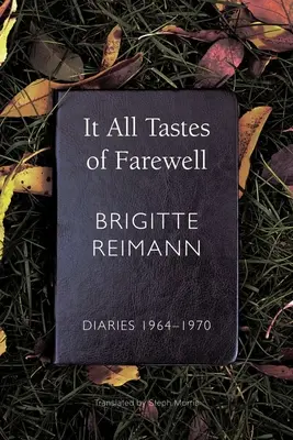 Všetko chutí po rozlúčke: Denníky, 1964-1970 - It All Tastes of Farewell: Diaries, 1964-1970