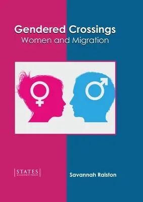 Rodové križovatky: Ženy a migrácia - Gendered Crossings: Women and Migration