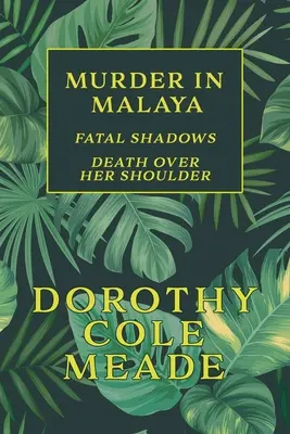 Vražda v Malajzii: Osudové tiene / Smrť cez plece (Golden-Age Mystery Reprint) - Murder in Malaya: Fatal Shadows / Death Over Her Shoulder (Golden-Age Mystery Reprint)