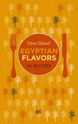Egyptské chute: 50 receptov - Egyptian Flavors: 50 Recipes