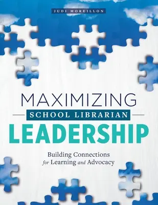 Maximalizácia vedúceho postavenia školského knihovníka: Budovanie prepojení pre učenie a obhajobu záujmov - Maximizing School Librarian Leadership: Building Connections for Learning and Advocacy