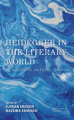 Heidegger v literárnom svete: Variácie na poetické myslenie - Heidegger in the Literary World: Variations on Poetic Thinking