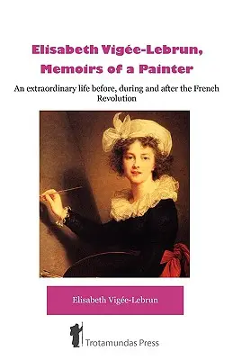 Elisabeth Vige-Lebrun, Spomienky maliarky - lisabeth Vige-Lebrun, Memoirs of a Painter