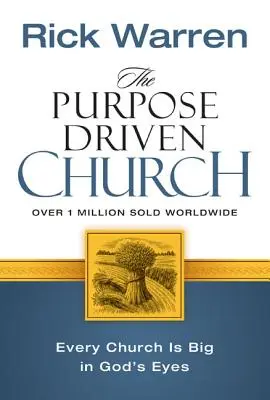 Cirkev riadená cieľom: Rast bez kompromisov v posolstve a poslaní - The Purpose Driven Church: Growth Without Compromising Your Message & Mission