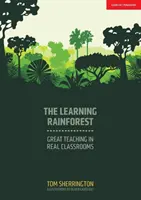 Learning Rainforest - Skvelé vyučovanie v skutočných triedach - Learning Rainforest - Great Teaching in Real Classrooms