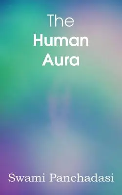 Ľudská aura, astrálne farby a myšlienkové formy - The Human Aura, Astral Colors and Thought Forms